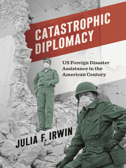 Title details for Catastrophic Diplomacy by Julia F. Irwin - Available